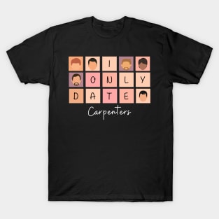 I Only Date Carpenters T-Shirt